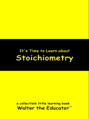 cover image of It's Time to Learn about Stoichiometry